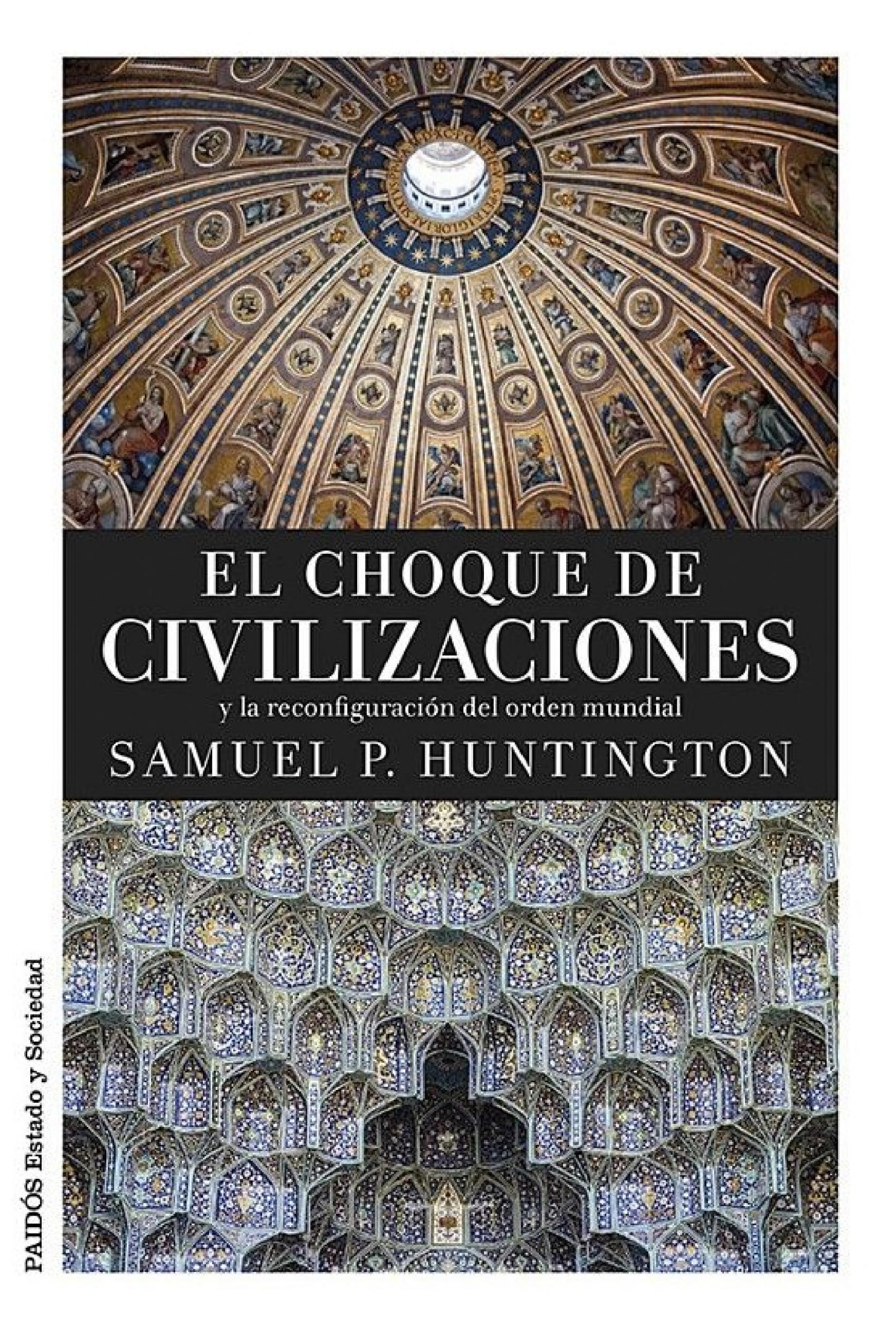 El choque de civilizaciones: y la reconfiguración del orden mundial