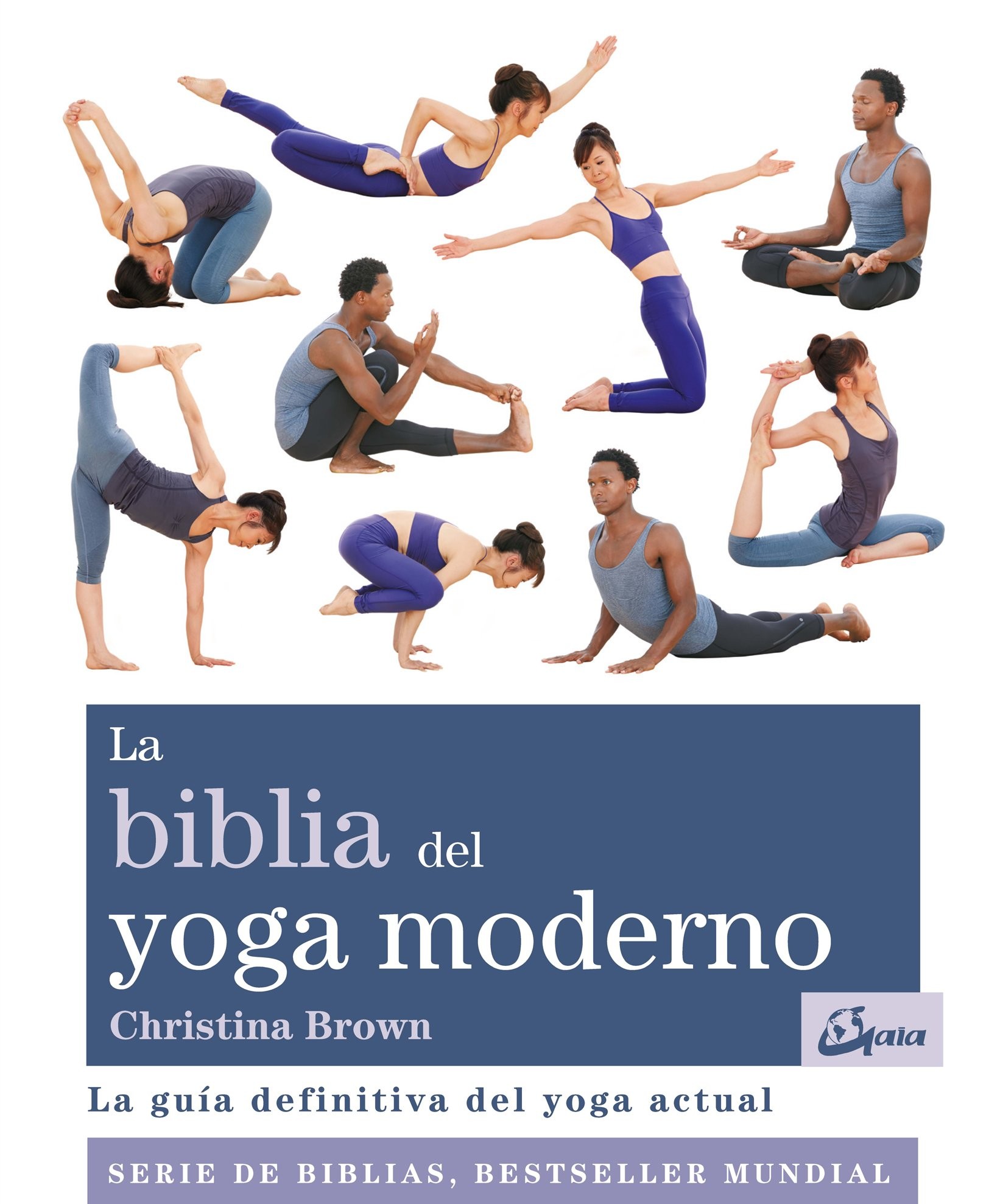 La biblia del yoga moderno : la guía definitiva del yoga actual
