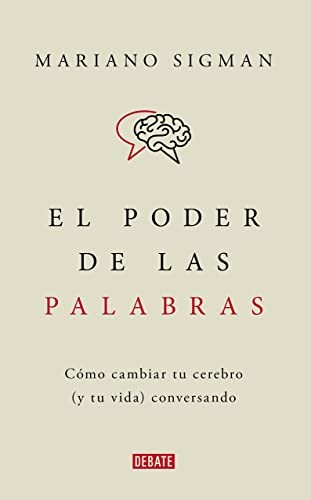 El poder de las palabras: Cómo cambiar tu cerebro conversando
