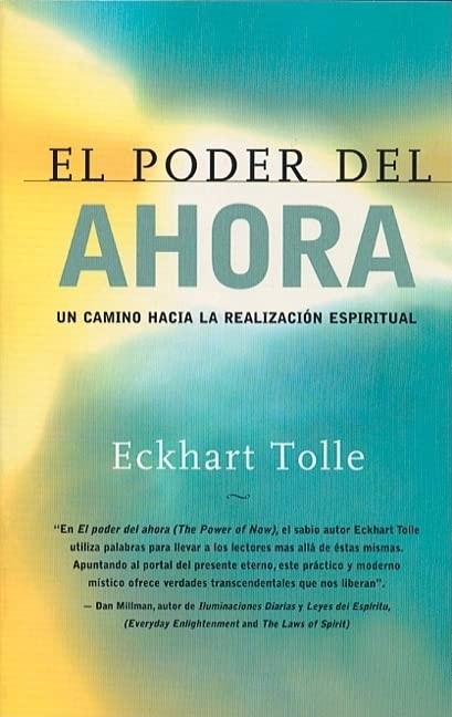 El poder del ahora: Un camino hacia la realización espiritual