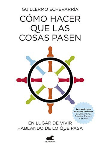 Cómo hacer que las cosas pasen: En lugar de vivir hablando de lo que pasa