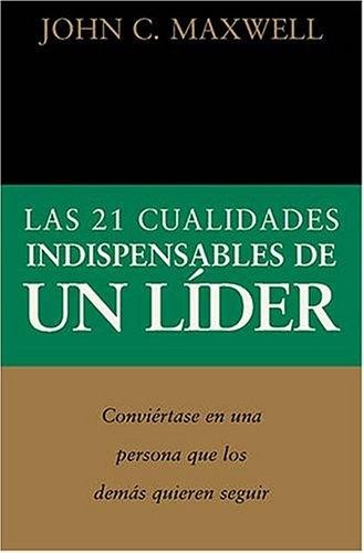 Las 21 Cualidades Indispensables De Un Líder