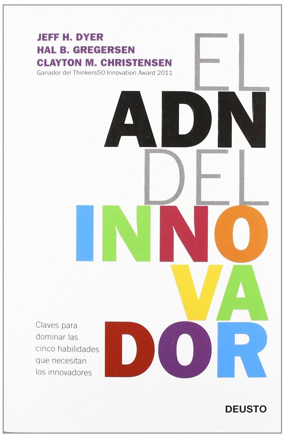 El ADN del innovador: Claves para dominar las cinco habilidades que necesitan los innovadores