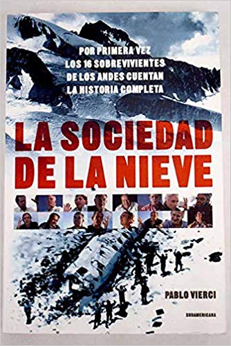 La Sociedad de la Nieve: Por Primera Vez Los 16 Sobrevivientes Cuentan la Historia Completa