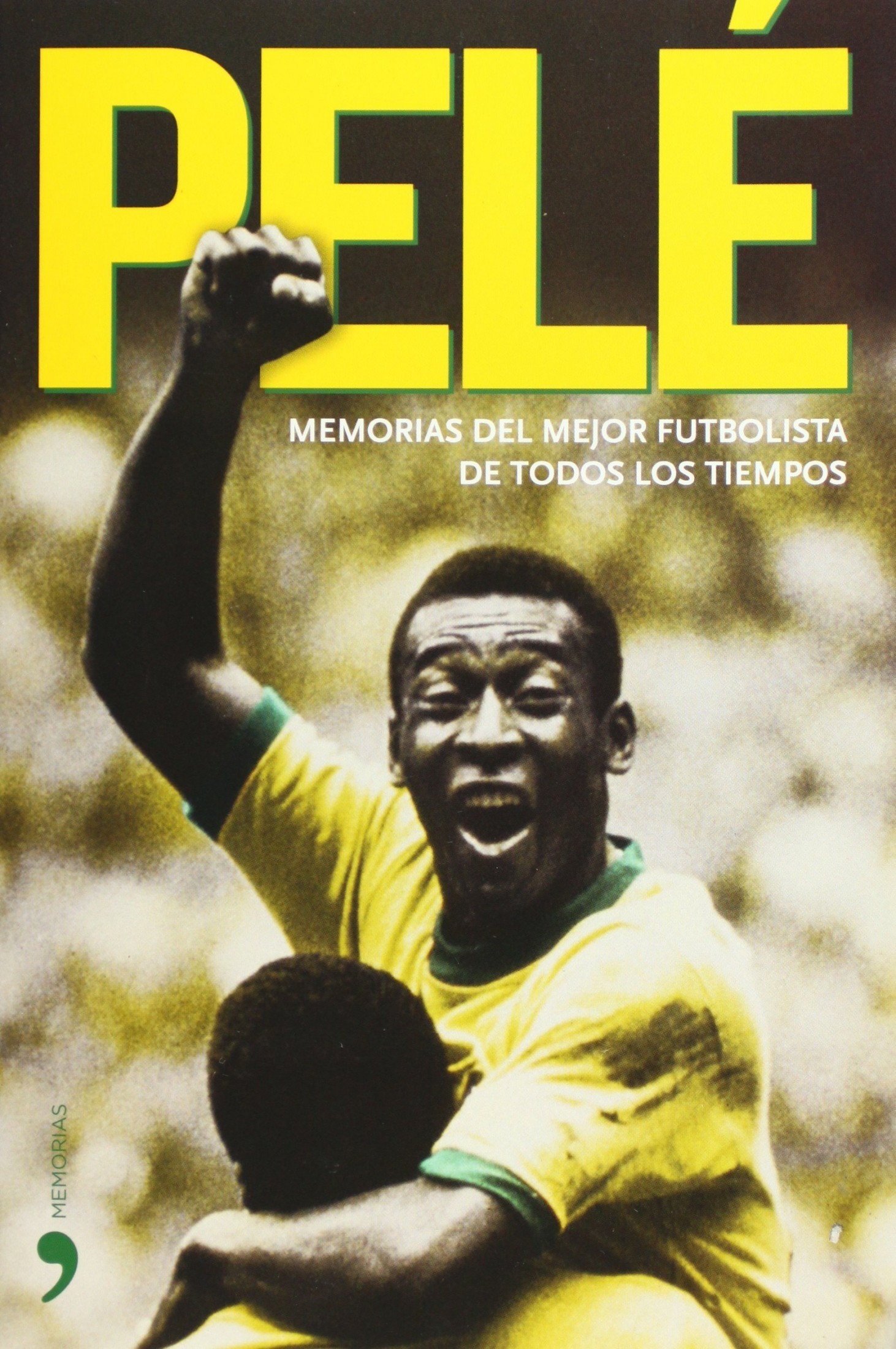 Pele: Memorias De Mejor Futbolista De Todos Los Tiempos